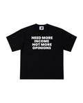 NEED MORE INCOME TEE BLACK