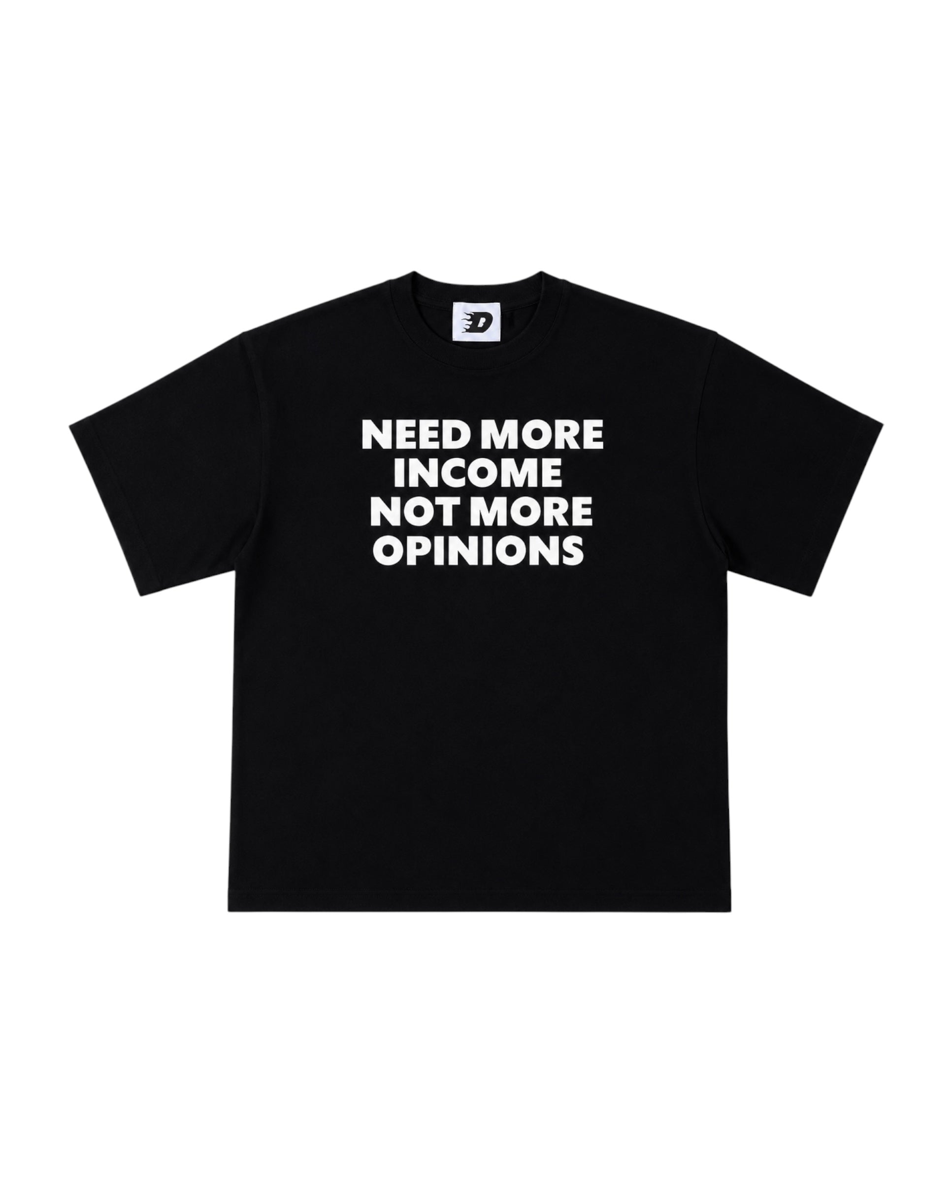 NEED MORE INCOME TEE BLACK